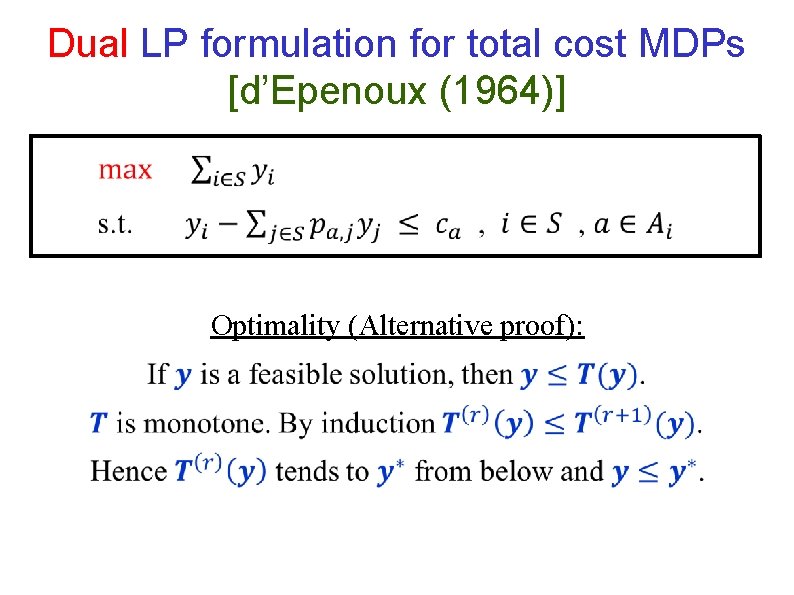 Dual LP formulation for total cost MDPs [d’Epenoux (1964)] Optimality (Alternative proof): 