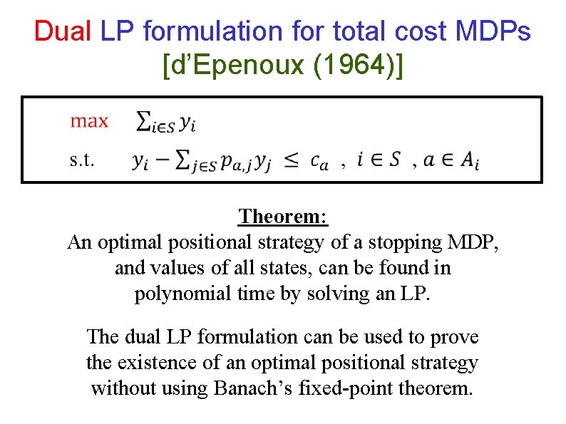 Dual LP formulation for total cost MDPs [d’Epenoux (1964)] Theorem: An optimal positional strategy