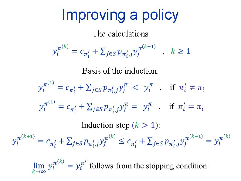 Improving a policy The calculations Basis of the induction: 