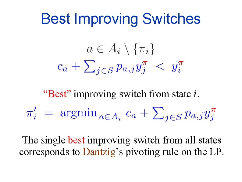 Best Improving Switches The single best improving switch from all states corresponds to Dantzig’s