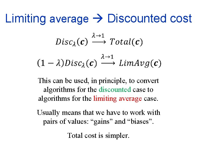 Limiting average Discounted cost This can be used, in principle, to convert algorithms for