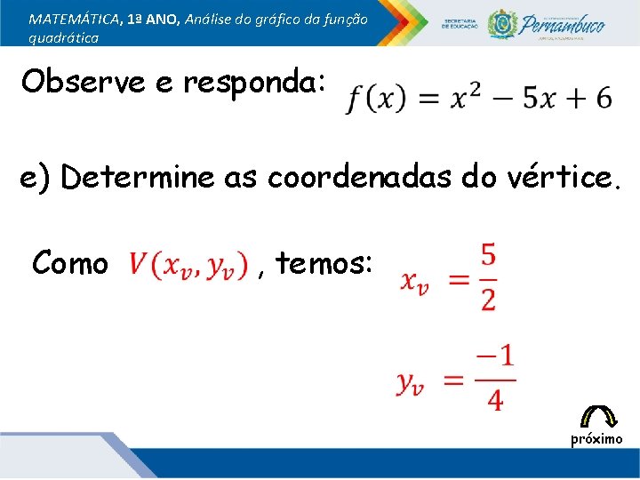 MATEMÁTICA, 1ª ANO, Análise do gráfico da função quadrática Observe e responda: e) Determine