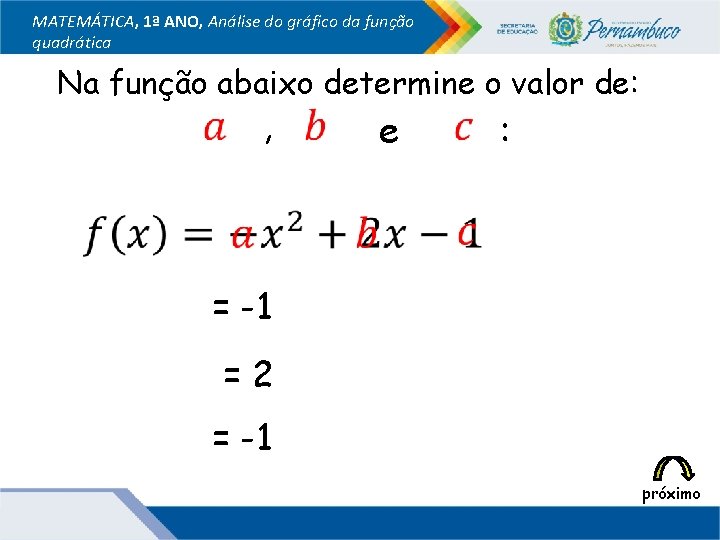 MATEMÁTICA, 1ª ANO, Análise do gráfico da função quadrática Na função abaixo determine o