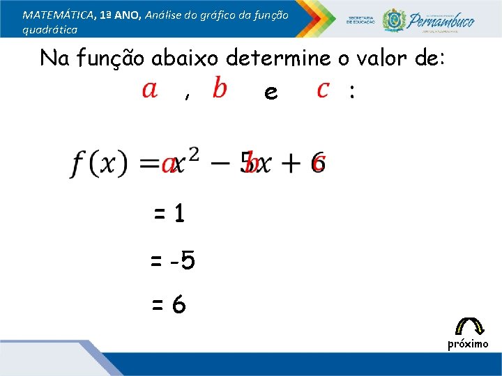 MATEMÁTICA, 1ª ANO, Análise do gráfico da função quadrática Na função abaixo determine o