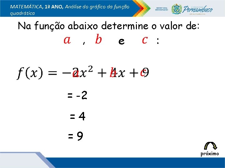 MATEMÁTICA, 1ª ANO, Análise do gráfico da função quadrática Na função abaixo determine o