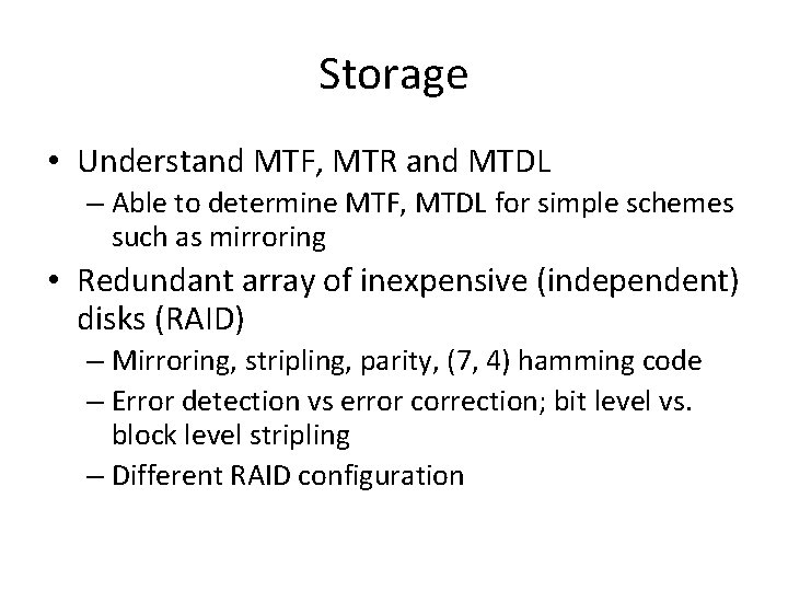 Storage • Understand MTF, MTR and MTDL – Able to determine MTF, MTDL for
