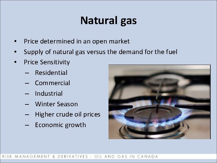 Natural gas • Price determined in an open market • Supply of natural gas