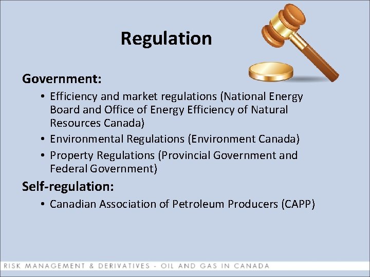 Regulation Government: • Efficiency and market regulations (National Energy Board and Office of Energy