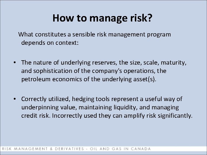 How to manage risk? What constitutes a sensible risk management program depends on context: