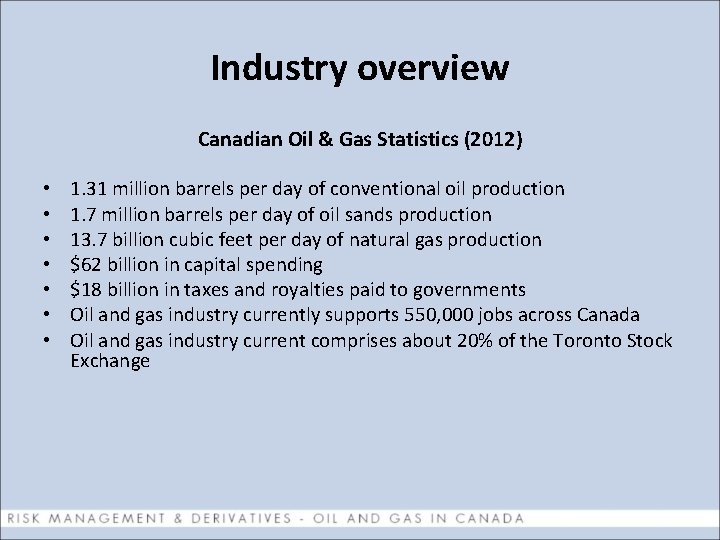 Industry overview Canadian Oil & Gas Statistics (2012) • • 1. 31 million barrels