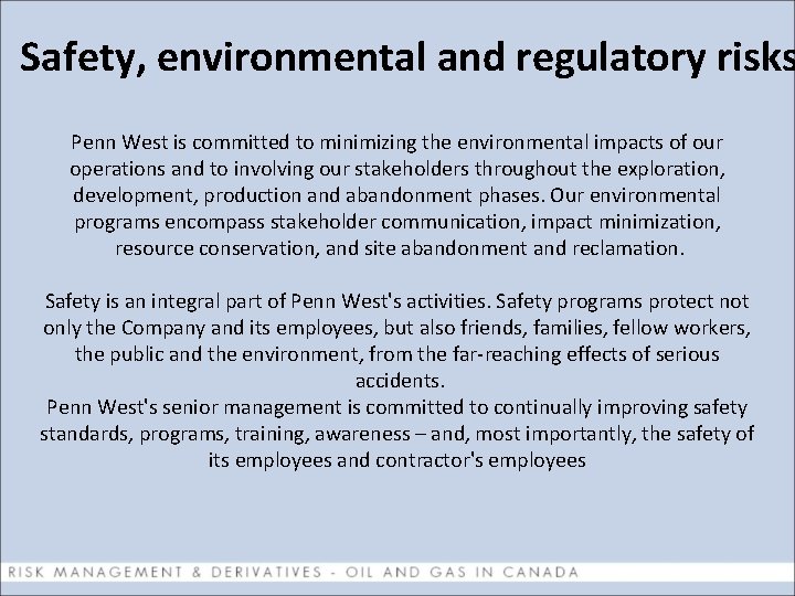 Safety, environmental and regulatory risks Penn West is committed to minimizing the environmental impacts