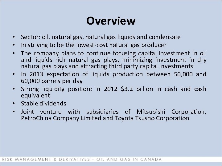 Overview • Sector: oil, natural gas liquids and condensate • In striving to be
