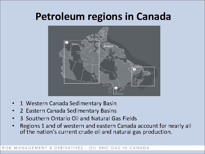 Petroleum regions in Canada • • 1 Western Canada Sedimentary Basin 2 Eastern Canada
