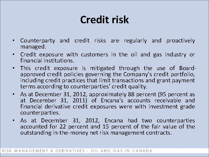 Credit risk • Counterparty and credit risks are regularly and proactively managed. • Credit