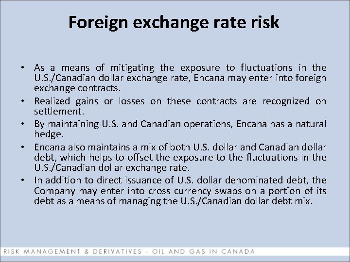 Foreign exchange rate risk • As a means of mitigating the exposure to fluctuations