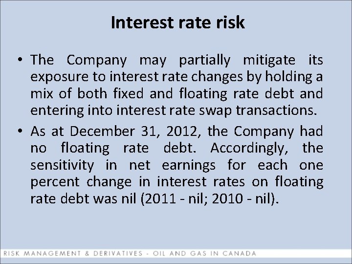 Interest rate risk • The Company may partially mitigate its exposure to interest rate