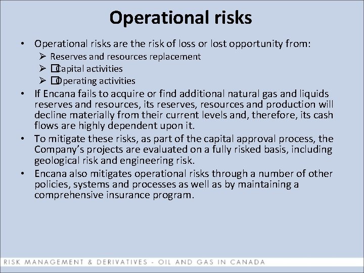 Operational risks • Operational risks are the risk of loss or lost opportunity from: