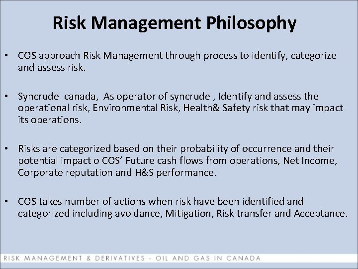  Risk Management Philosophy • COS approach Risk Management through process to identify, categorize