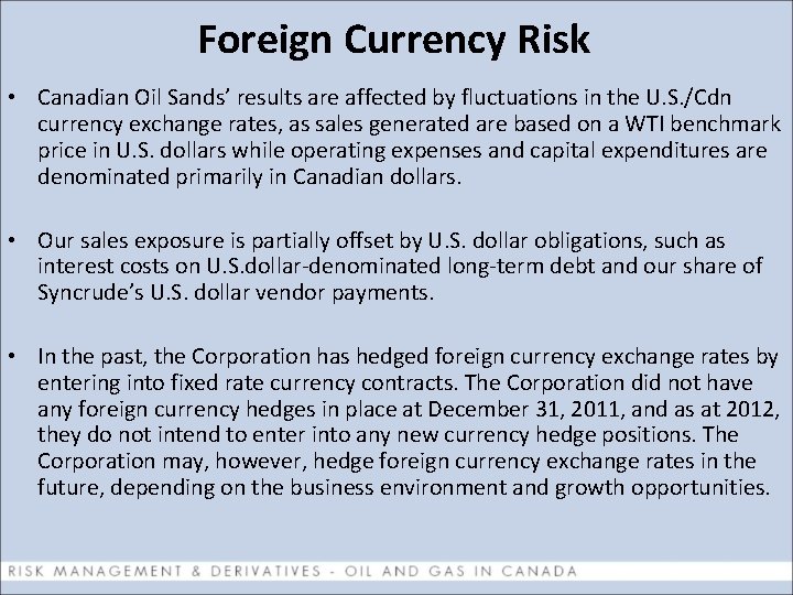 Foreign Currency Risk • Canadian Oil Sands’ results are affected by fluctuations in the