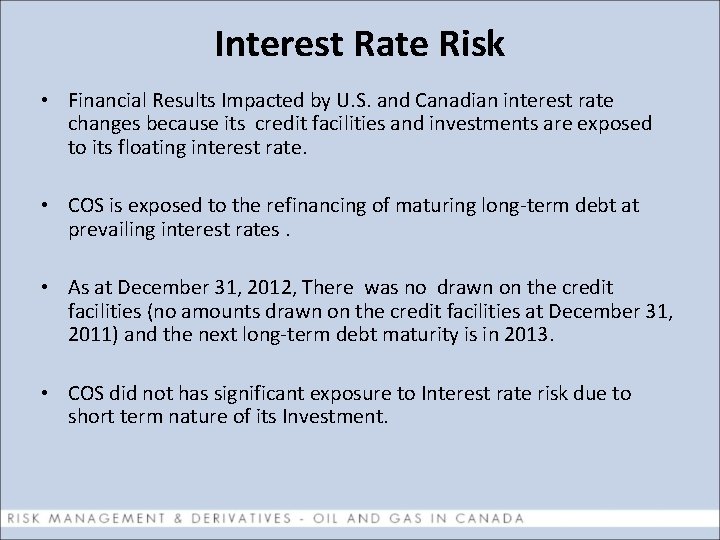 Interest Rate Risk • Financial Results Impacted by U. S. and Canadian interest rate