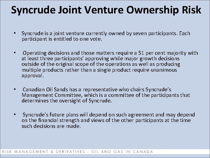 Syncrude Joint Venture Ownership Risk • Syncrude is a joint venture currently owned by