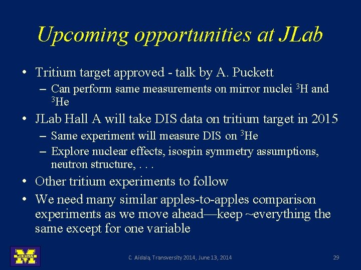 Upcoming opportunities at JLab • Tritium target approved - talk by A. Puckett –