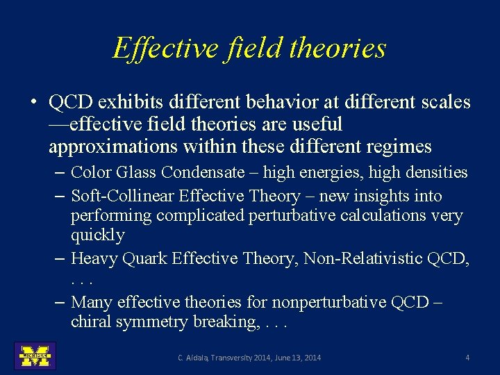 Effective field theories • QCD exhibits different behavior at different scales —effective field theories