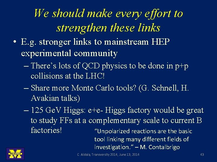 We should make every effort to strengthen these links • E. g. stronger links
