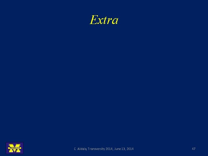 Extra C. Aidala, Transversity 2014, June 13, 2014 47 