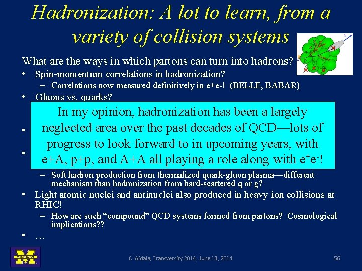 Hadronization: A lot to learn, from a variety of collision systems What are the