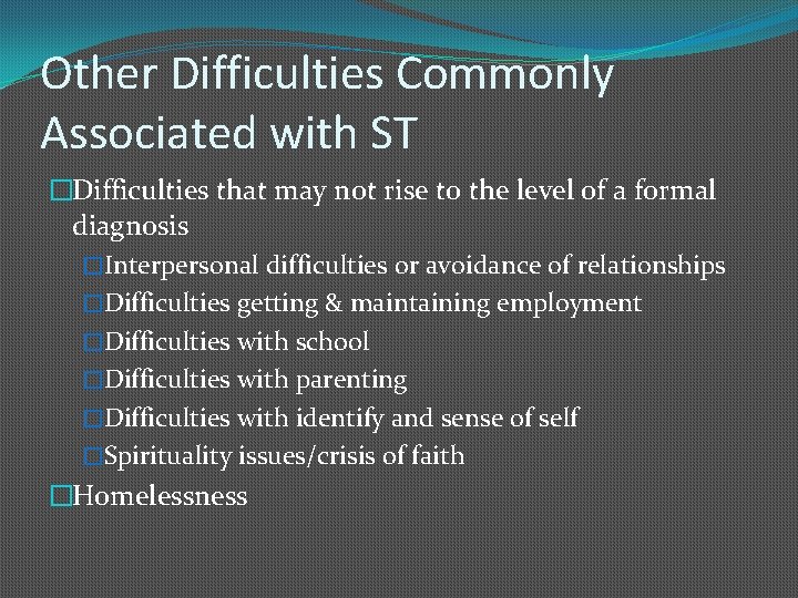 Other Difficulties Commonly Associated with ST �Difficulties that may not rise to the level