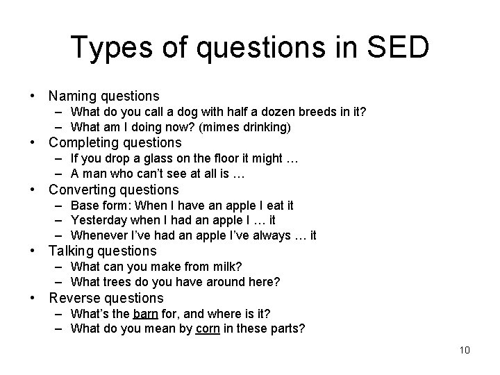 Types of questions in SED • Naming questions – What do you call a