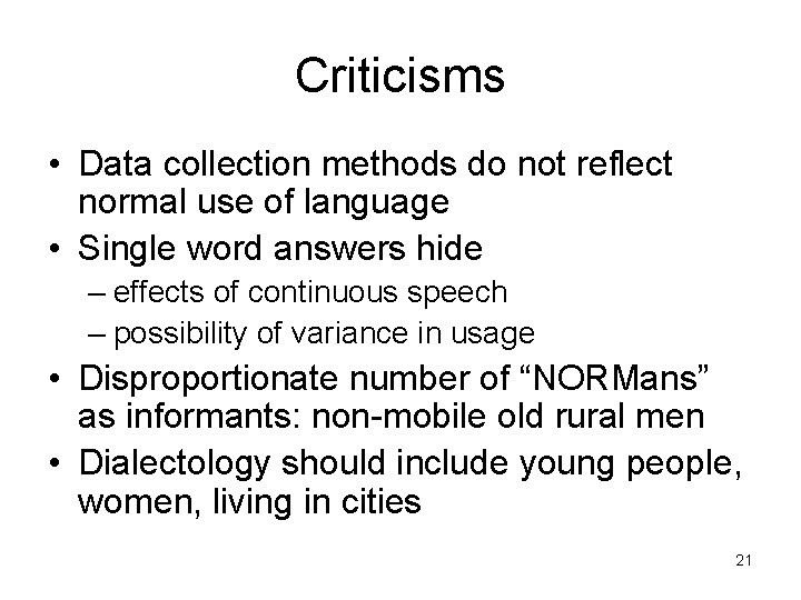 Criticisms • Data collection methods do not reflect normal use of language • Single