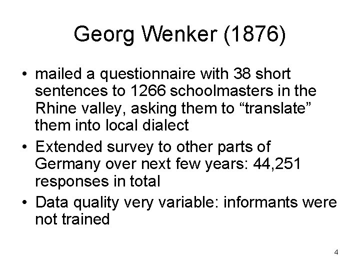 Georg Wenker (1876) • mailed a questionnaire with 38 short sentences to 1266 schoolmasters