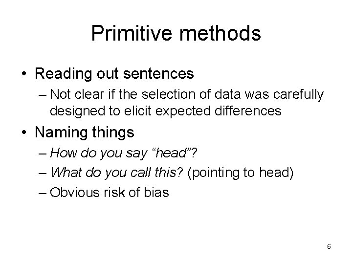 Primitive methods • Reading out sentences – Not clear if the selection of data