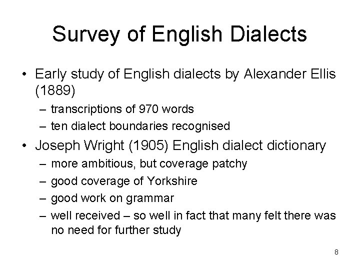 Survey of English Dialects • Early study of English dialects by Alexander Ellis (1889)