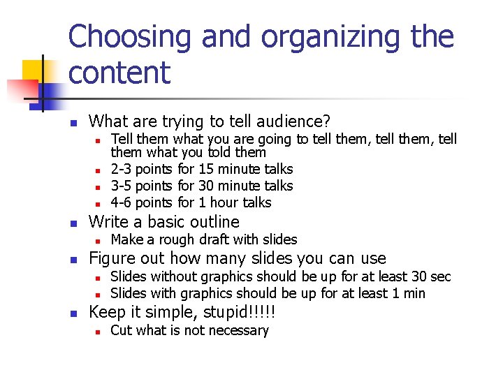 Choosing and organizing the content n What are trying to tell audience? n n Choosing and organizing the content n What are trying to tell audience? n n