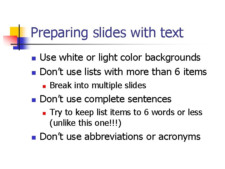 Preparing slides with text n n Use white or light color backgrounds Don’t use Preparing slides with text n n Use white or light color backgrounds Don’t use