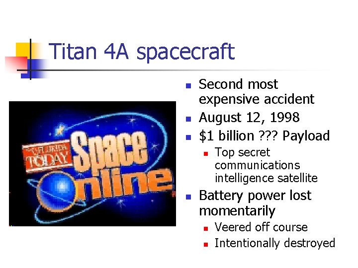 Titan 4 A spacecraft n n n Second most expensive accident August 12, 1998 Titan 4 A spacecraft n n n Second most expensive accident August 12, 1998