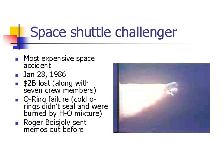 Space shuttle challenger n n n Most expensive space accident Jan 28, 1986 $2 Space shuttle challenger n n n Most expensive space accident Jan 28, 1986 $2