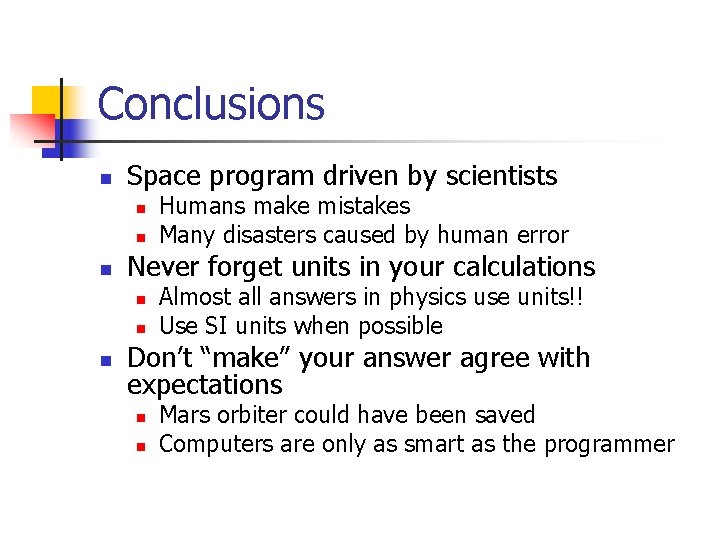 Conclusions n Space program driven by scientists n n n Never forget units in Conclusions n Space program driven by scientists n n n Never forget units in