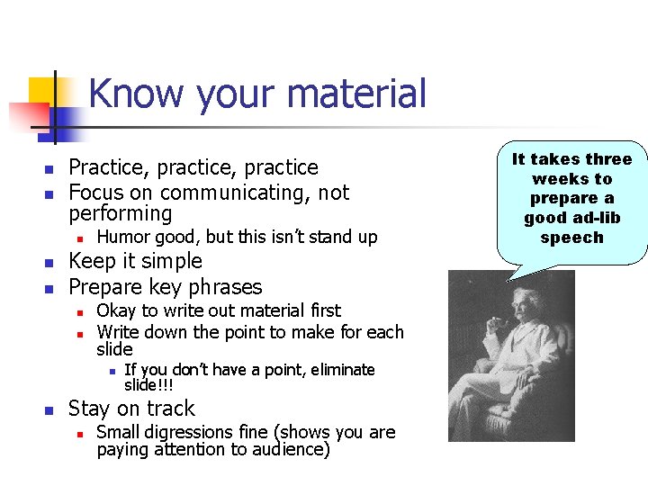 Know your material n n Practice, practice Focus on communicating, not performing n n Know your material n n Practice, practice Focus on communicating, not performing n n