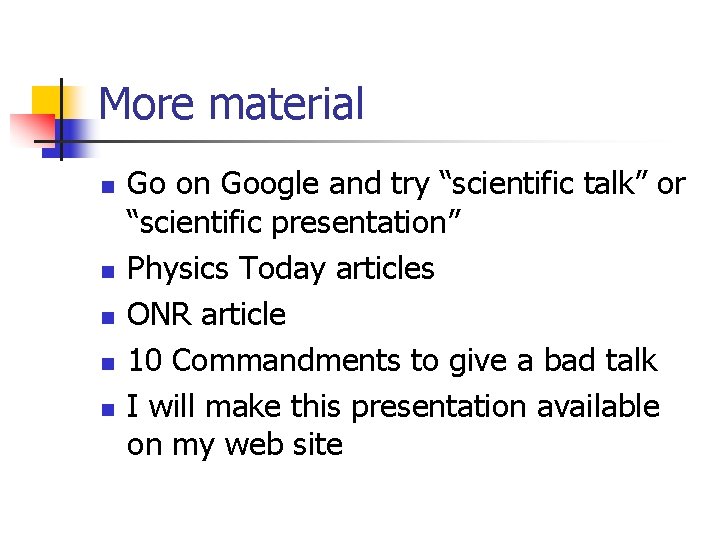 More material n n n Go on Google and try “scientific talk” or “scientific More material n n n Go on Google and try “scientific talk” or “scientific