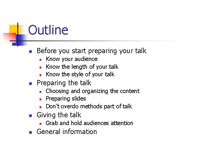 Outline n Before you start preparing your talk n n Preparing the talk n Outline n Before you start preparing your talk n n Preparing the talk n