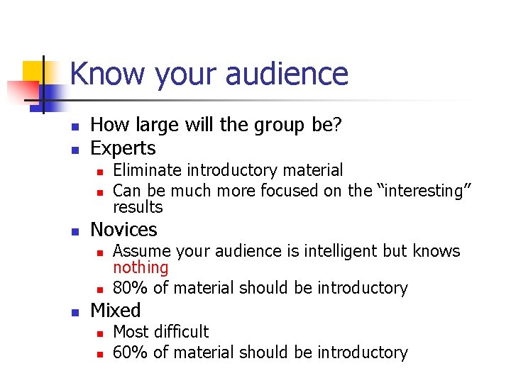 Know your audience n n How large will the group be? Experts n n Know your audience n n How large will the group be? Experts n n