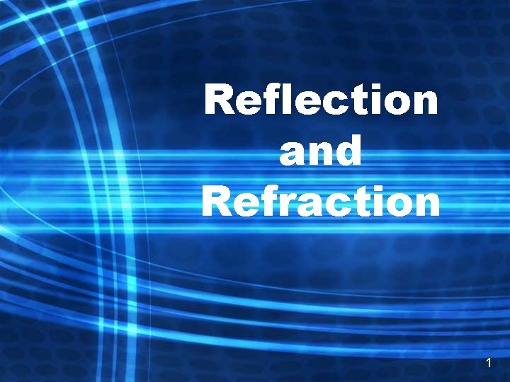 Reflection and Refraction 1 