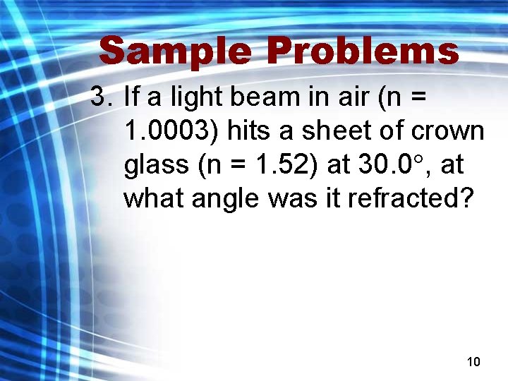 Sample Problems 3. If a light beam in air (n = 1. 0003) hits