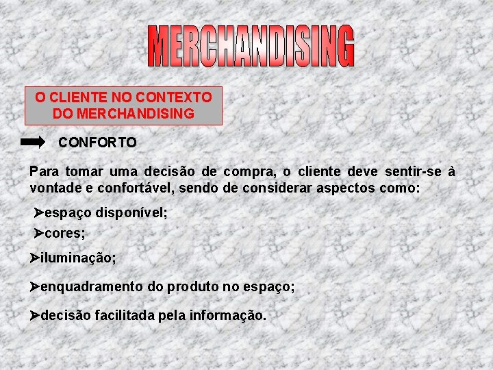 O CLIENTE NO CONTEXTO DO MERCHANDISING CONFORTO Para tomar uma decisão de compra, o O CLIENTE NO CONTEXTO DO MERCHANDISING CONFORTO Para tomar uma decisão de compra, o
