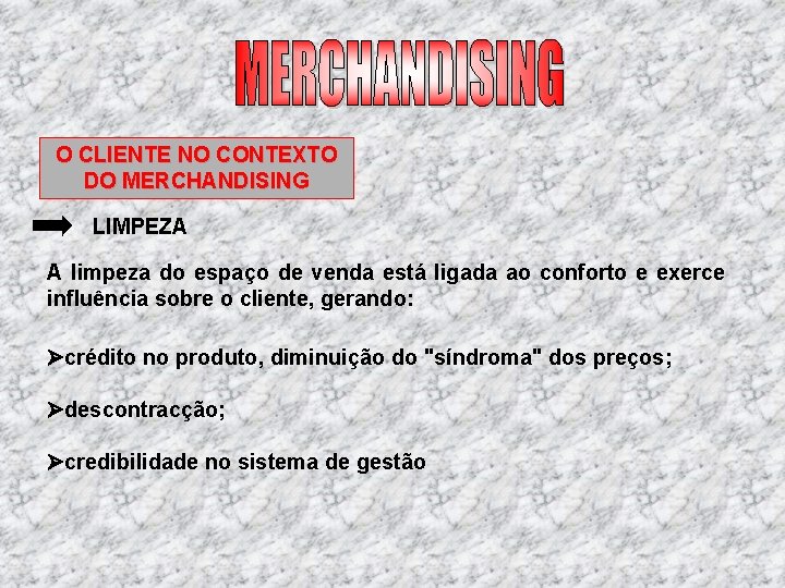 O CLIENTE NO CONTEXTO DO MERCHANDISING LIMPEZA A limpeza do espaço de venda está O CLIENTE NO CONTEXTO DO MERCHANDISING LIMPEZA A limpeza do espaço de venda está