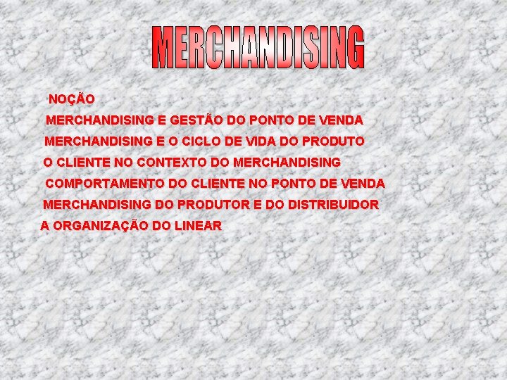 NOÇÃO MERCHANDISING E GESTÃO DO PONTO DE VENDA MERCHANDISING E O CICLO DE VIDA NOÇÃO MERCHANDISING E GESTÃO DO PONTO DE VENDA MERCHANDISING E O CICLO DE VIDA